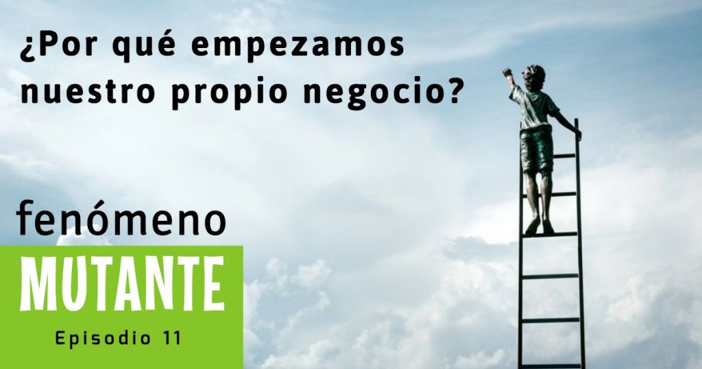 11. ¿Por qué empezamos nuestro propio negocio?