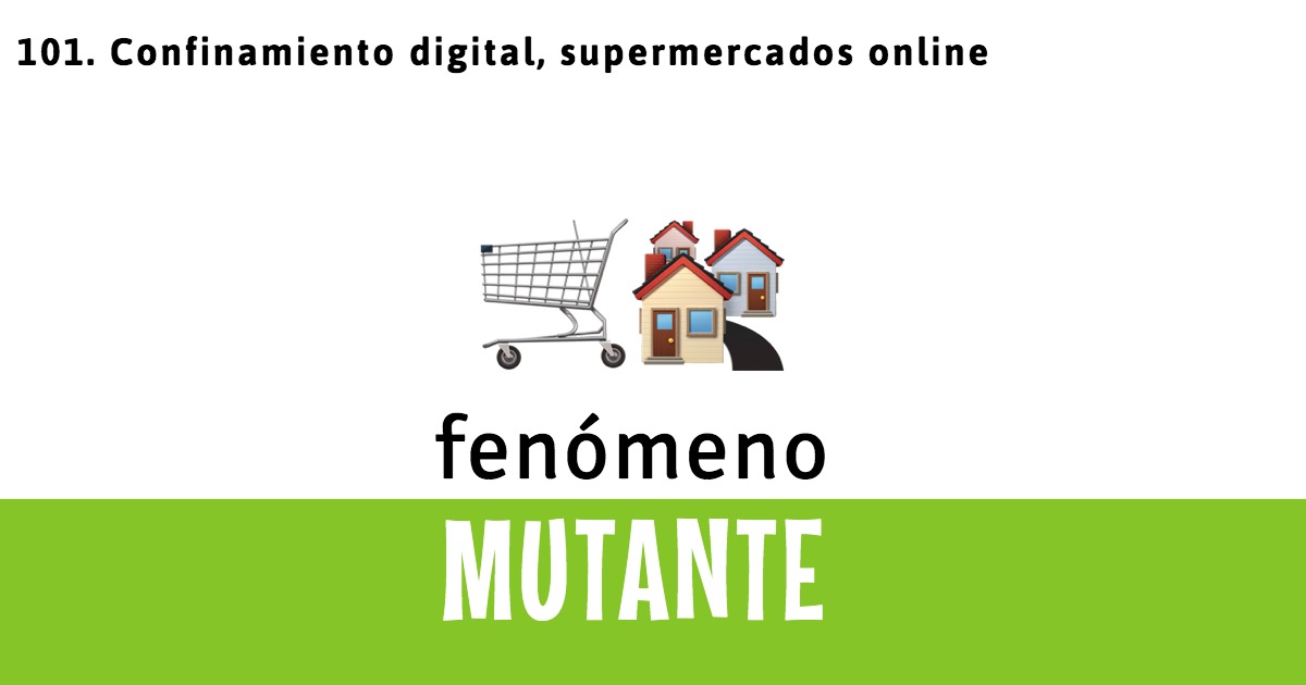 101. Confinamiento digital, supermercados online