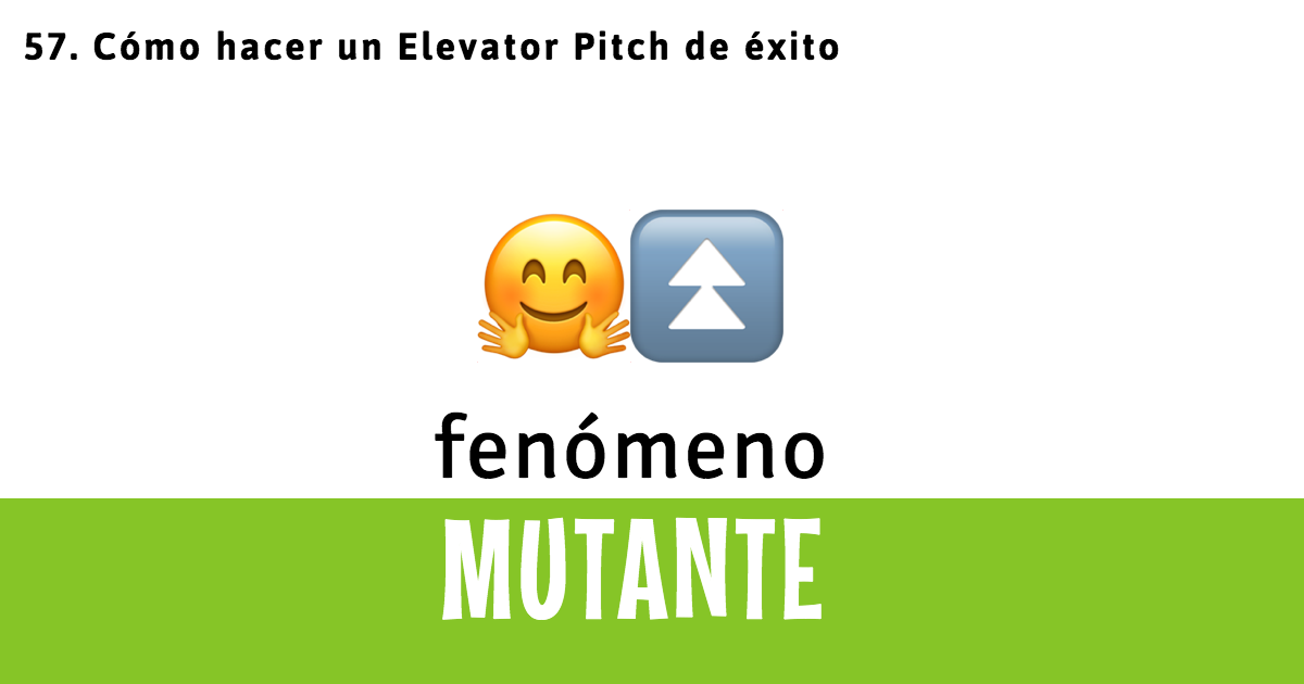 57. Cómo hacer un Elevator Pitch de éxito