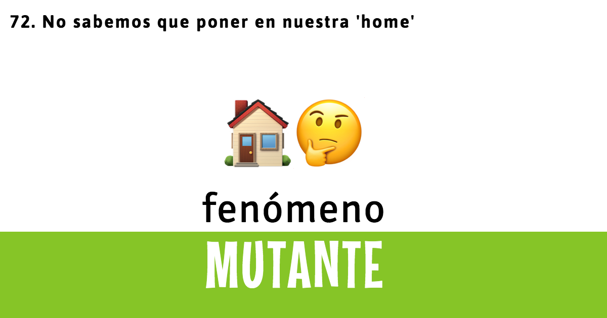 72. No sabemos que poner en nuestra 'home'