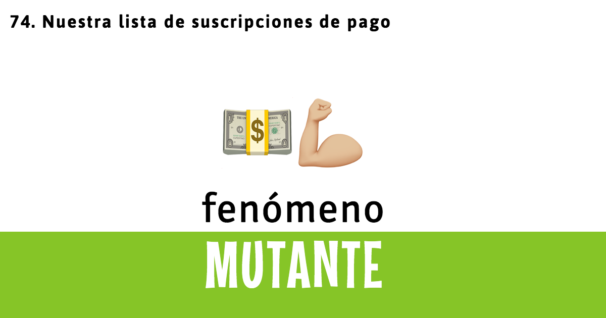 74. Nuestra lista de suscripciones de pago