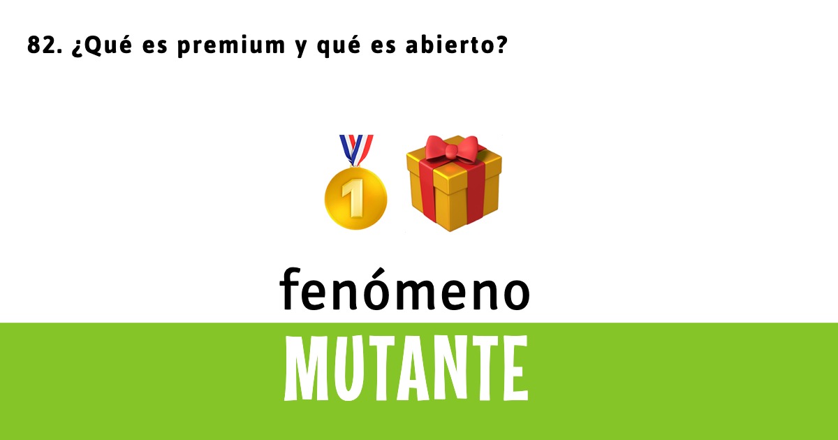 82. ¿Qué es premium y qué es abierto?