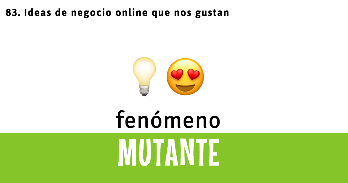 83. Ideas de negocio online que nos gustan