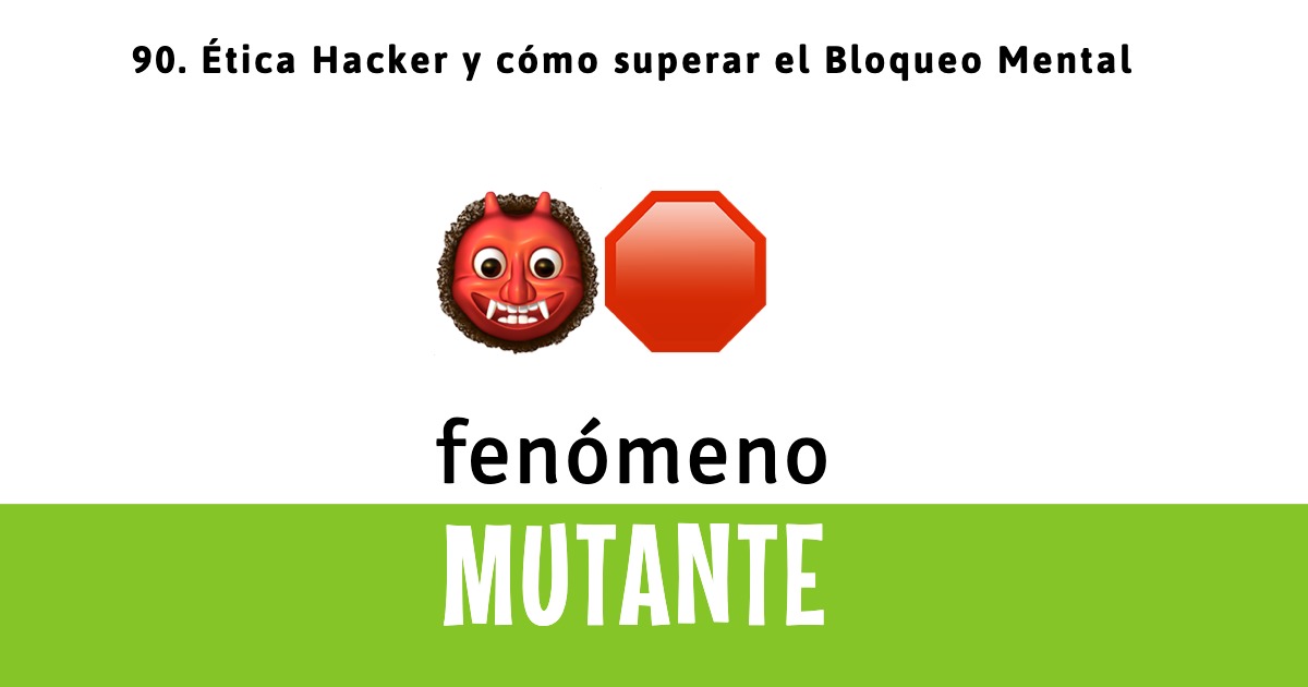 90. Ética Hacker y cómo superar el Bloqueo Mental